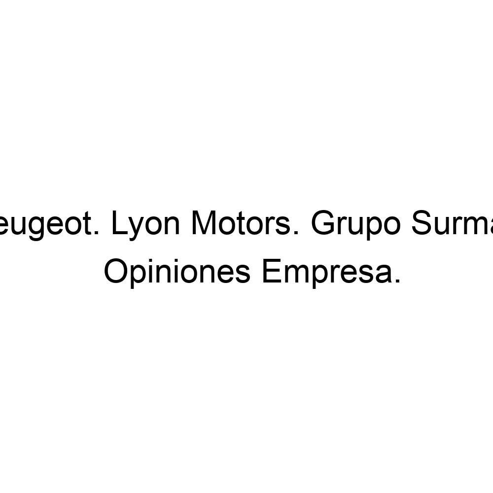 Opiniones Peugeot. Lyon Motors. Grupo Surman,